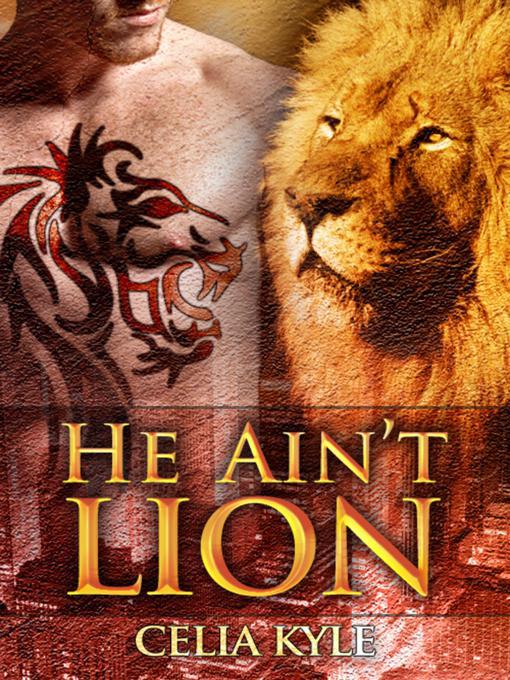 Title details for He Ain't Lion by Celia Kyle - Available